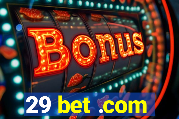 29 bet .com